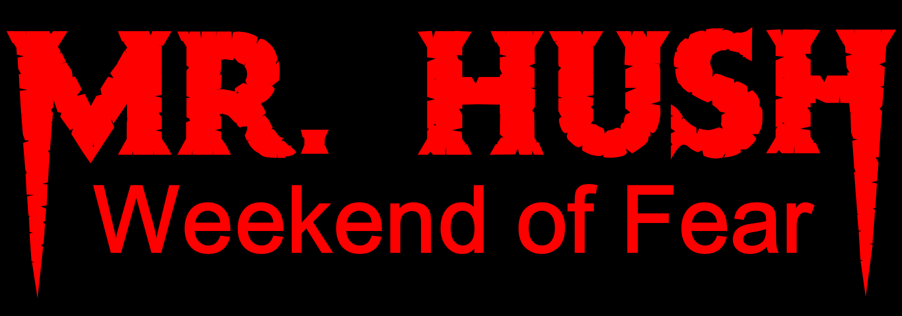 Mr Hush Weekend of Fear
